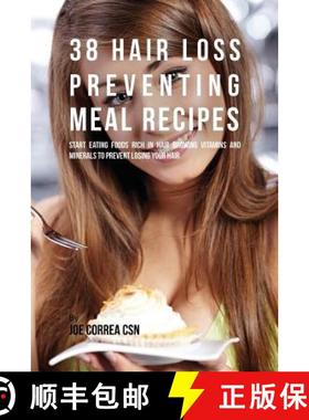 预订 38 Hair Loss Preventing Meal Recipes: Start Eating Foods Rich in Hair Growing Vitamins and Miner... [9781635311464]