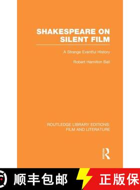 【3-4周达】Shakespeare on Silent Film : A Strange Eventful History [9780415832106]