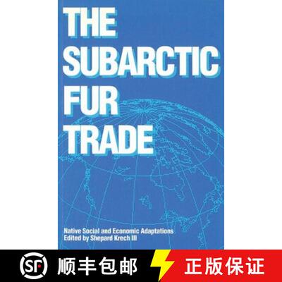 【3-4周达】The Subarctic Fur Trade – Native Social and Economic Adaptations [9780774803748]