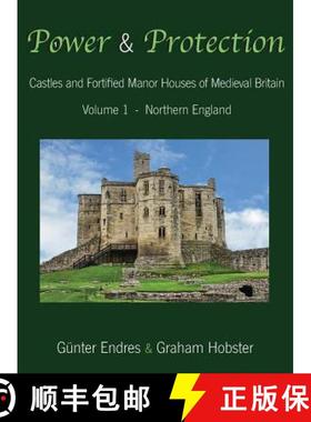 【3-4周达】Power and Protection: Castles and Fortified Manor Houses of Medieval Britain - Volume 1 - ... [9780995847644]