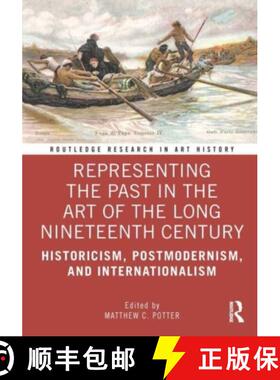 【3-4周达】Representing the Past in the Art of the Long Nineteenth Century: Historicism, Postmodernis... [9781032105888]