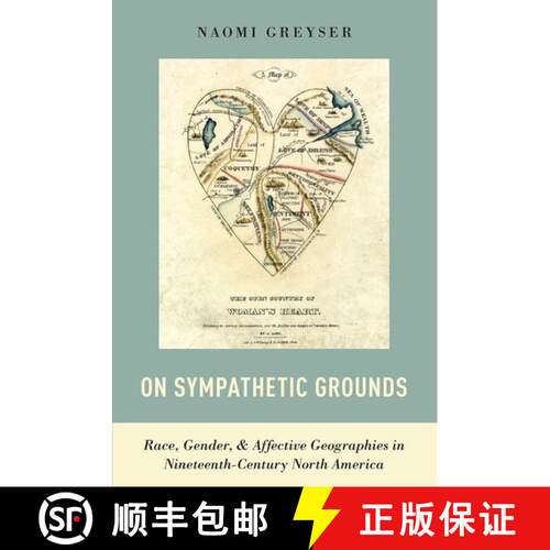 【3-4周达】On Sympathetic Grounds: Race, Gender, and Affective Geographies in Nineteenth-Century Nort... [9780190087623]