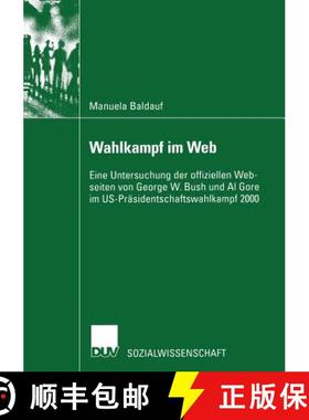 【3-4周达】Wahlkampf im Web : Eine Untersuchung der offiziellen Webseiten von George W. Bush und Al G... [9783824444892]