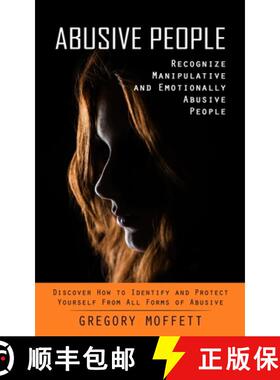 预订 Abusive People: Recognize Manipulative and Emotionally Abusive People (Discover How to Identify ... [9781738858002]