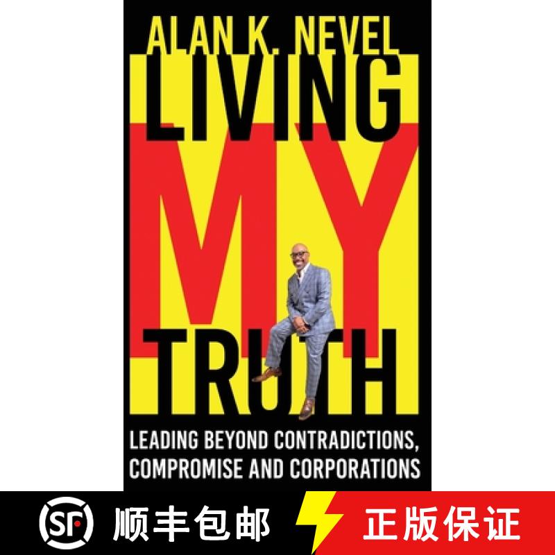 【2-3周达】Living MY Truth: Leading Beyond Contradictions, Compromise and Corporations: Leading Beyon... [9781737144373]
