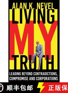 【3-4周达】Living MY Truth: Leading Beyond Contradictions, Compromise and Corporations: Leading Beyon... [9781737144373]