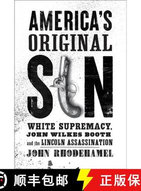 预订 America's Original Sin: White Supremacy, John Wilkes Booth, and the Lincoln Assassination [9781421441610]