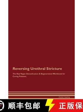 预订 Reversing Urethral Stricture The Raw Vegan Detoxification & Regeneration Workbook for Curing Pat... [9781395862961]