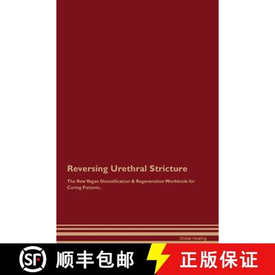 【3-4周达】Reversing Urethral Stricture The Raw Vegan Detoxification & Regeneration Workbook for Curi... [9781395862961]