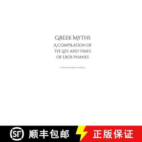 【3-4周达】Greek Myths: A Compilation of the Life and Times of Eros Phanes [9798218166861]