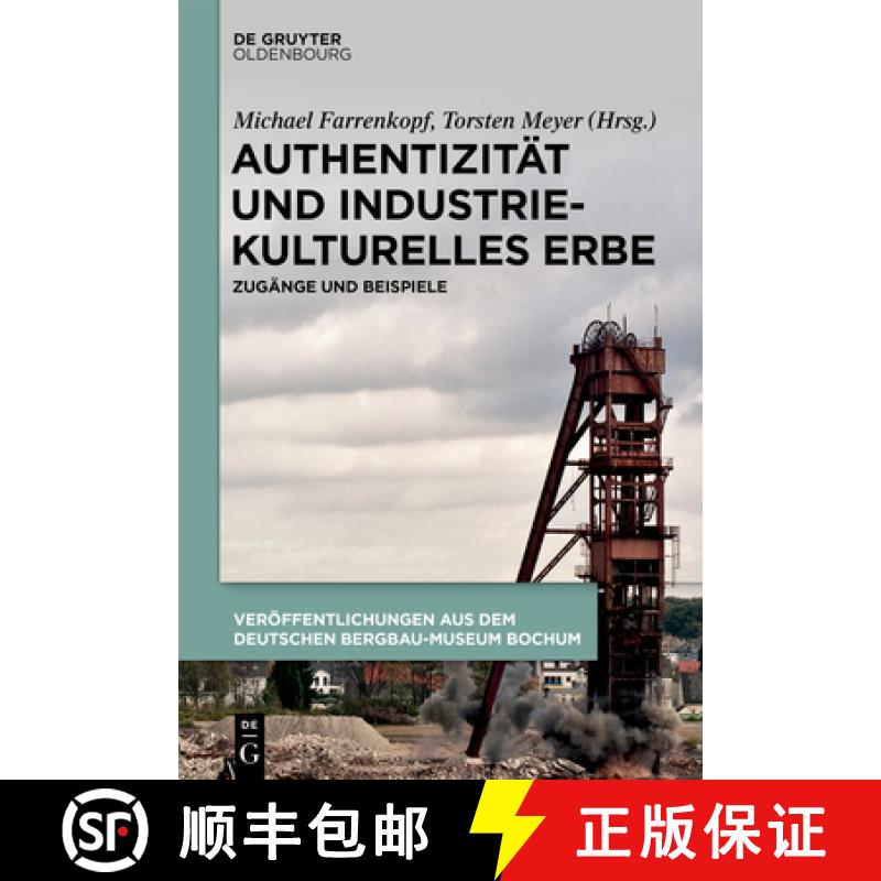 【3-4周达】Authentizität Und Industriekulturelles Erbe: Zugänge Und Beispiele [9783110683004]