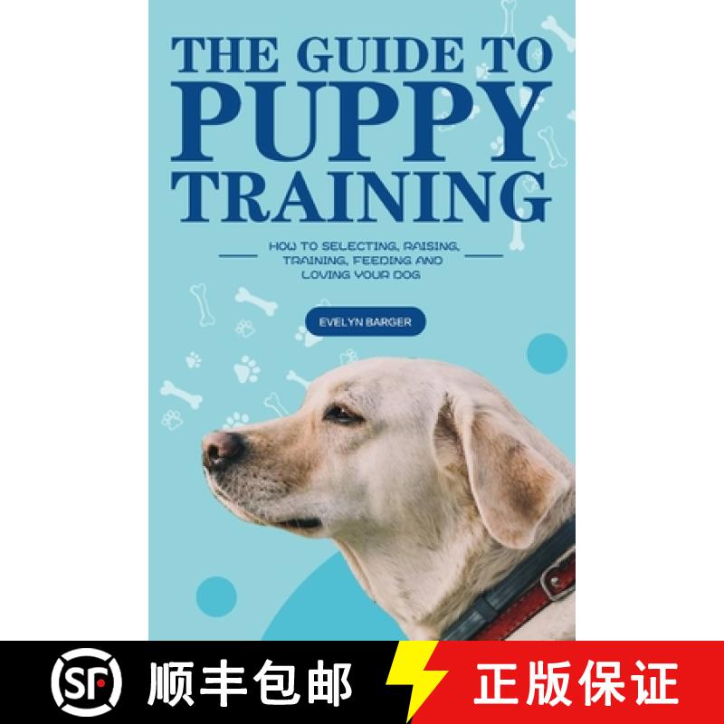 【2-3周达】The Guide to Puppy Training: How to Selecting, Raising, Training, Feeding and Loving Your Dog [9781953732156]