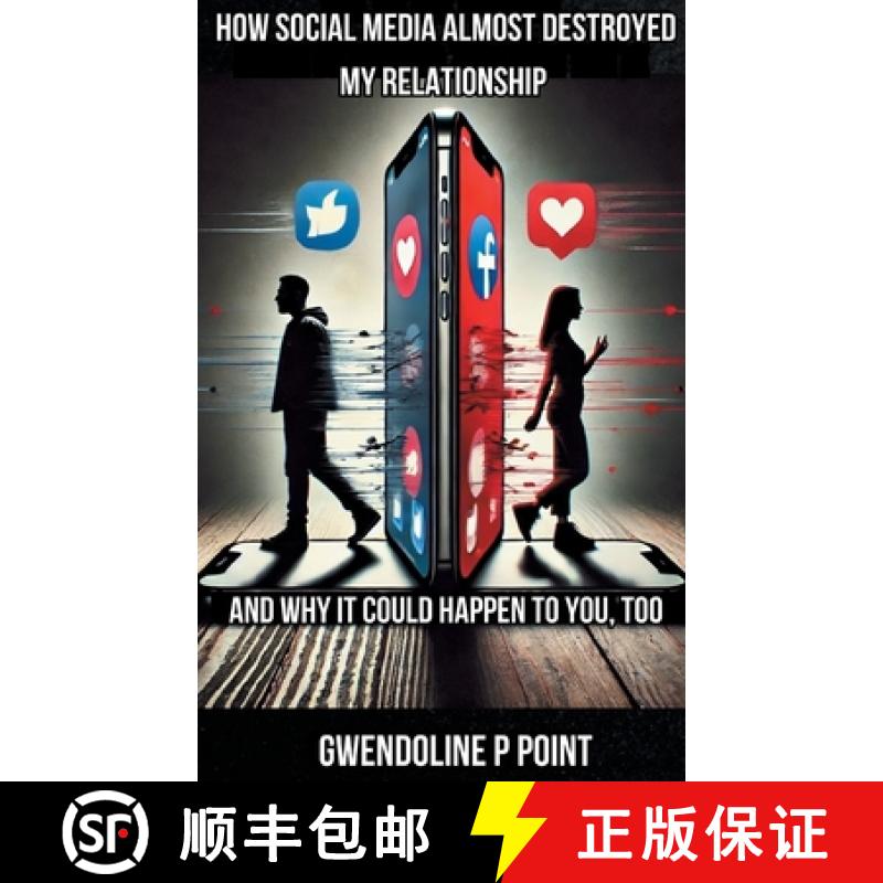 【3-4周达】How Social Media Almost Destroyed My Relationship - and Why It Could Happen to You, Too [9783769309393]