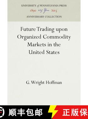 【3-4周达】Future Trading Upon Organized Commodity Markets in the United States [9781512802436]