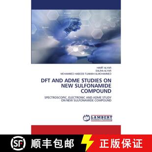 【3-4周达】DFT AND ADME STUDIES ON NEW SULFONAMIDE COMPOUND: SPECTROSCOPIC, ELECTRONIC AND ADME STUDY... [9786208118273]