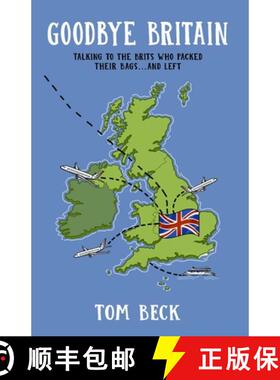 【3-4周达】Goodbye Britain: Talking to the Brits Who Packed Their Bags and Left [9781838407605]