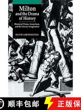 【3-4周达】Milton and the Drama of History: Historical Vision, Iconoclasm, and the Literary Imagination [9780521035323]