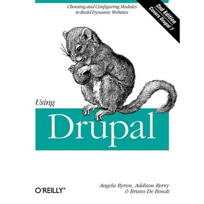 【4周达】Using Drupal: Choosing and Configuring Modules to Build Dynamic Websites [9781449390525]