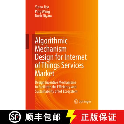 【3-4周达】Algorithmic Mechanism Design for Internet of Things Services Market: Design Incentive Mech... [9789811673528]