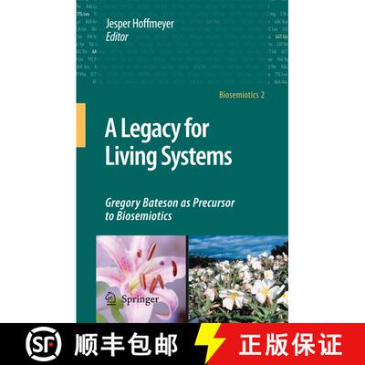 【3-4周达】A Legacy for Living Systems: Gregory Bateson as Precursor to Biosemiotics [9781402067051]