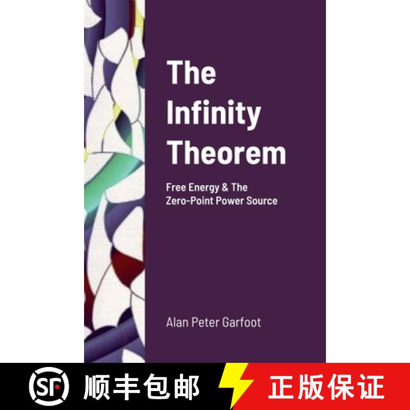 【2-3周达】The Infinity Theorem: Free Energy & The Zero-Point Power Source [9781471724336]