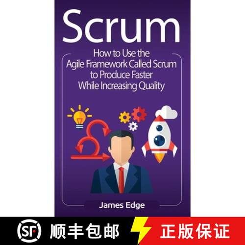 【3-4周达】精装 Scrum: How to Use the Agile Framework Called Scrum to Produce Faster While Increasing... [9781647483128]