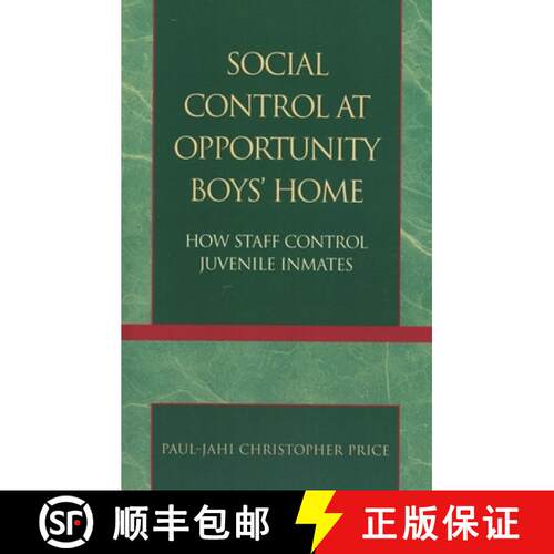 【3-4周达】Social Control at Opportunity Boys' Home : How Staff Control Juvenile Inmates [9780761830634]