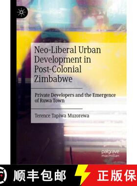【3-4周达】Neo-Liberal Urban Development in Post-Colonial Zimbabwe : Private Developers and the Emerg... [9789819670420]
