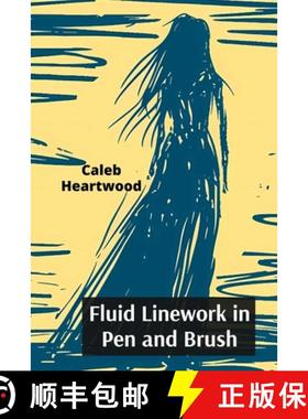 预订 Fluid Linework in Pen and Brush: Dynamic Drawings Through Experimental Line Control and Rhythmic... [9798348462512]