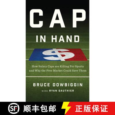 【3-4周达】Cap in Hand: How Salary Caps are Killing Pro Sports and Why the Free Market Could Save The... [9781770413931]