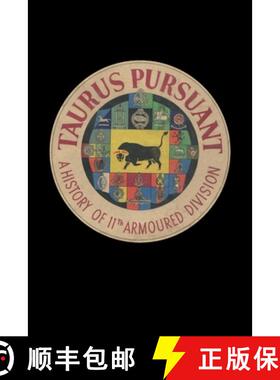 【3-4周达】TAURUS PURSUANT A History Of 11th Armoured Division [9781783315611]