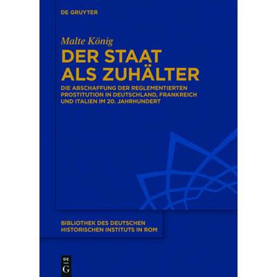 【4周达】Der Staat ALS Zuhälter: Die Abschaffung Der Reglementierten Prostitution in Deutschland, Fr... [9783110460216]