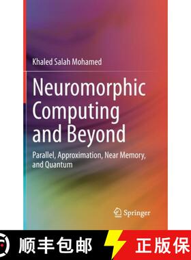 【3-4周达】Neuromorphic Computing and Beyond : Parallel, Approximation, Near Memory, and Quantum [9783030372231]