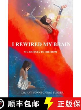 预订 I Rewired My Brain: My Journey To Freedom [9781949433326]