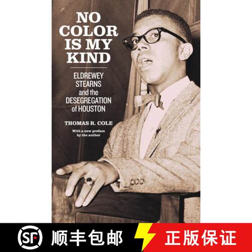 【3-4周达】No Color Is My Kind: Eldrewey Stearns and the Desegregation of Houston [9781477323731]