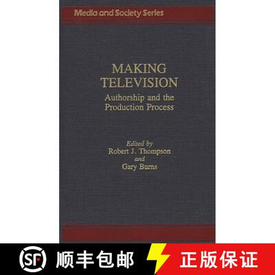 【3-4周达】精装 Making Television: Authorship and the Production Process [9780275927462]