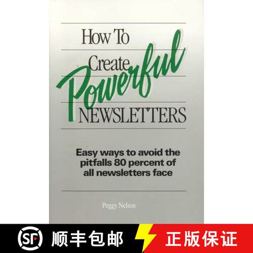 【3-4周达】精装 How to Create Powerful Newsletters: Easy Ways to Avoid the Pitfalls 80 Percent of All... [9780929387864]