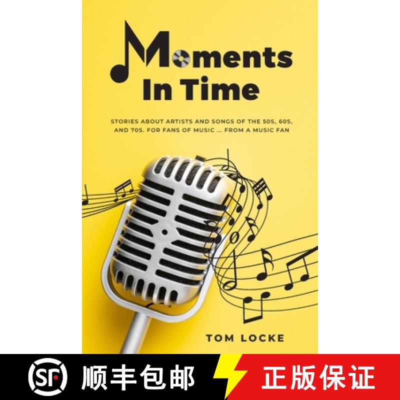 【2-3周达】Moments In Time: Stories About Artists And Songs Of The 50s, 60s, And 70s. For Fans Of Mus... [9781777827304]
