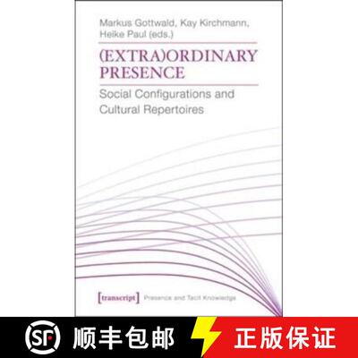 【3-4周达】(Extra)Ordinary Presence : Social Configurations and Cultural Repertoires [9783837627213]