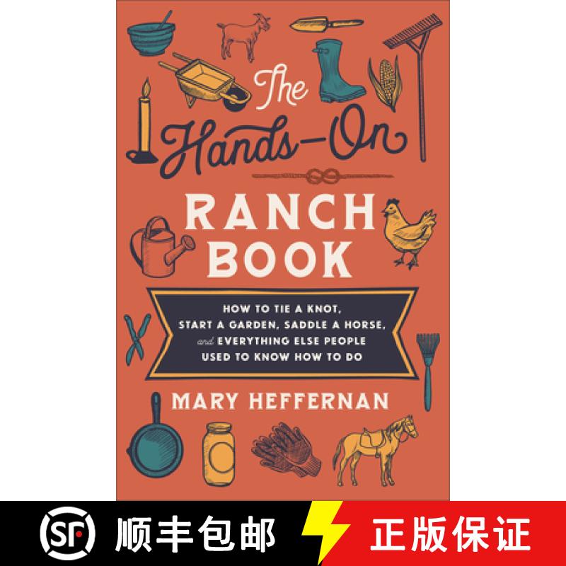 【3-4周达】The Hands-On Ranch Book: How to Tie a Knot, Start a Garden, Saddle a Horse, and Everything... [9780800742911]