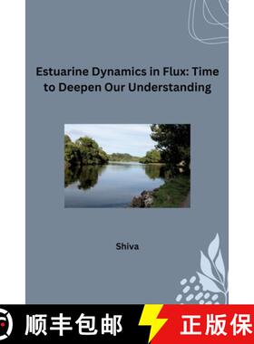 预订 Estuarine Dynamics in Flux: Time to Deepen Our Understanding [9783384231628]
