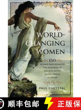 【3-4周达】World-Changing Women: 150 Women Who Rewrote the Histories of Ancient Egypt, Israel, Greece... [9781399056465]