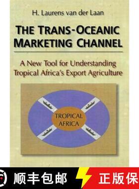 【3-4周达】The Trans-Oceanic Marketing Channel: A New Tool for Understanding Tropical Africa's Export... [9780789001160]