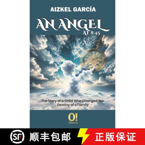 【3-4周达】An Angel at 8: 45: The Story of a Child Who Changed the Destiny of a Family [9789804520044]