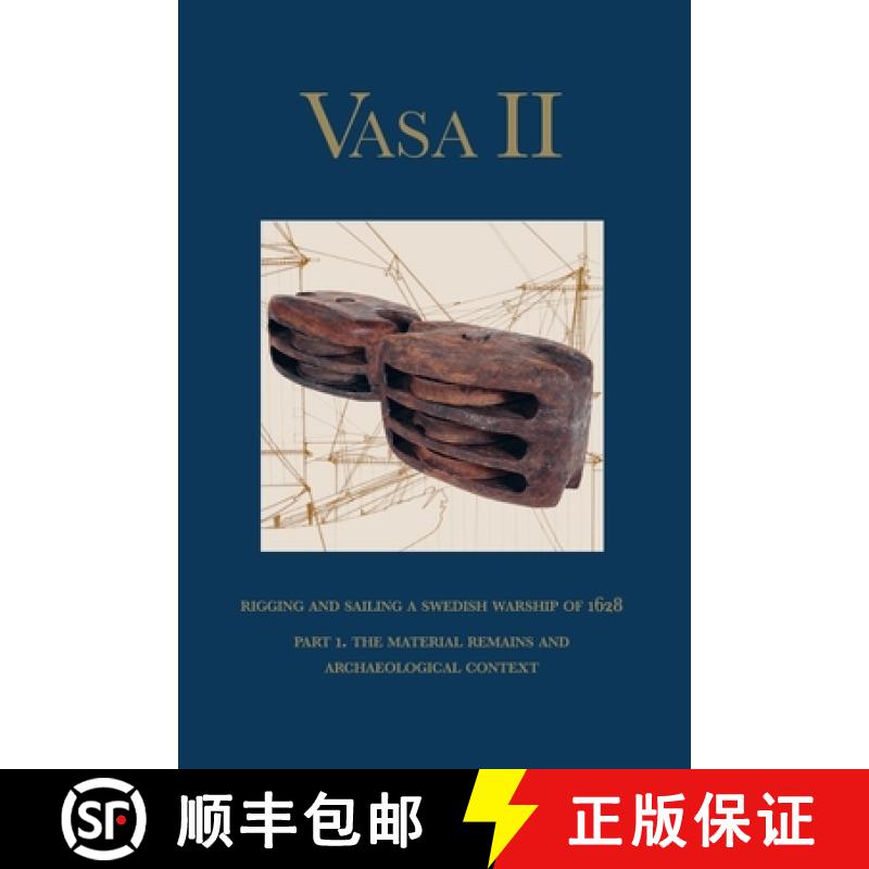 【3-4周达】Vasa II - Rigging and Sailing a Swedish Warship of 1628: Part 1. The Material Remains and ... [9789188909114]