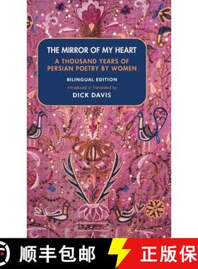 【3-4周达】The Mirror of My Heart (Bilingual Edition): A Thousand Years of Persian Poetry by Women [9781949445169]