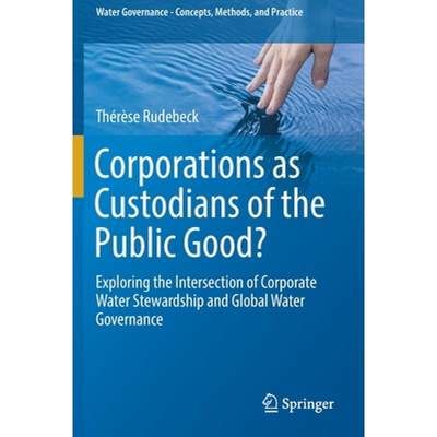 【4周达】Corporations as Custodians of the Public Good? : Exploring the Intersection of Corporate Wat... [9783030132279]