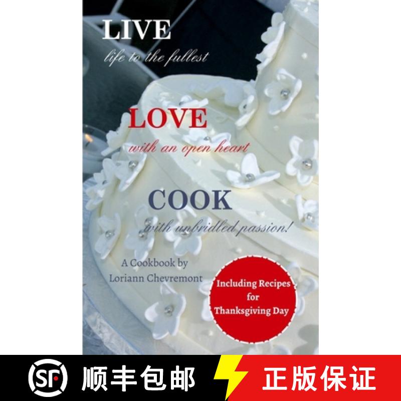 【3-4周达】LIVE life to the fullest LOVE with an open heart COOK with unbridled passion: Cookbook [9781034030324]