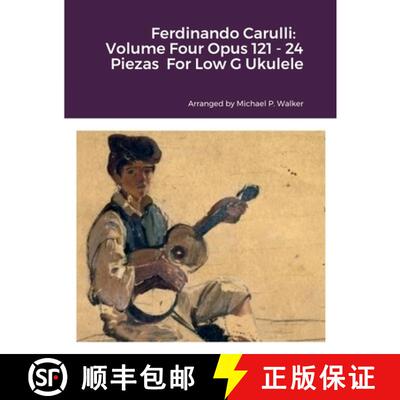 【3-4周达】Ferdinando Carulli:   Volume Four Opus 121 - 24 Piezas  For Low G Ukulele [9781387602773]