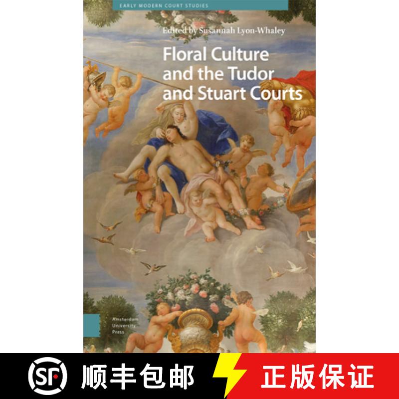 【3-4周达】Floral Culture and the Tudor and Stuart Courts [9789463722490]